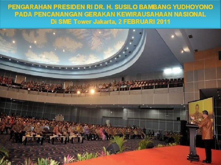 PENGARAHAN PRESIDEN RI DR. H. SUSILO BAMBANG YUDHOYONO PADA PENCANANGAN GERAKAN KEWIRAUSAHAAN NASIONAL Di