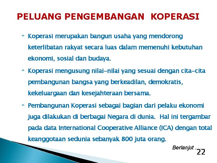 PELUANG PENGEMBANGAN KOPERASI Koperasi merupakan bangun usaha yang mendorong keterlibatan rakyat secara luas dalam