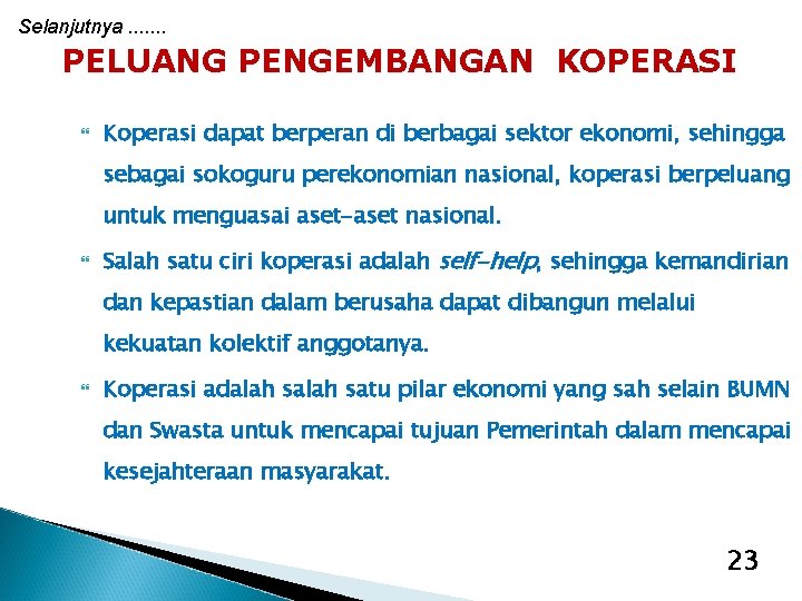 Selanjutnya. . . . PELUANG PENGEMBANGAN KOPERASI Koperasi dapat berperan di berbagai sektor ekonomi,