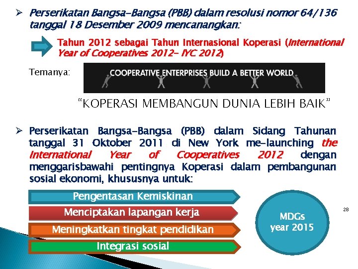 Ø Perserikatan Bangsa-Bangsa (PBB) dalam resolusi nomor 64/136 tanggal 18 Desember 2009 mencanangkan: Tahun