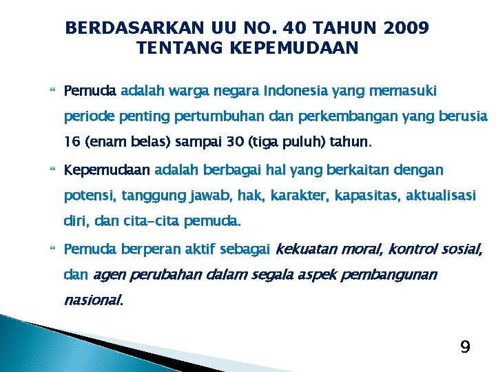 BERDASARKAN UU NO. 40 TAHUN 2009 TENTANG KEPEMUDAAN Pemuda adalah warga negara Indonesia yang