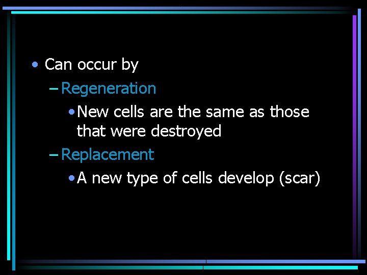  • Can occur by – Regeneration • New cells are the same as