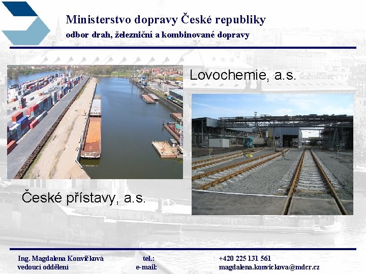 Ministerstvo dopravy České republiky odbor drah, železniční a kombinované dopravy Lovochemie, a. s. České