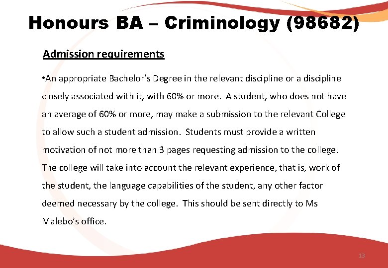 Honours BA – Criminology (98682) Admission requirements • An appropriate Bachelor’s Degree in the