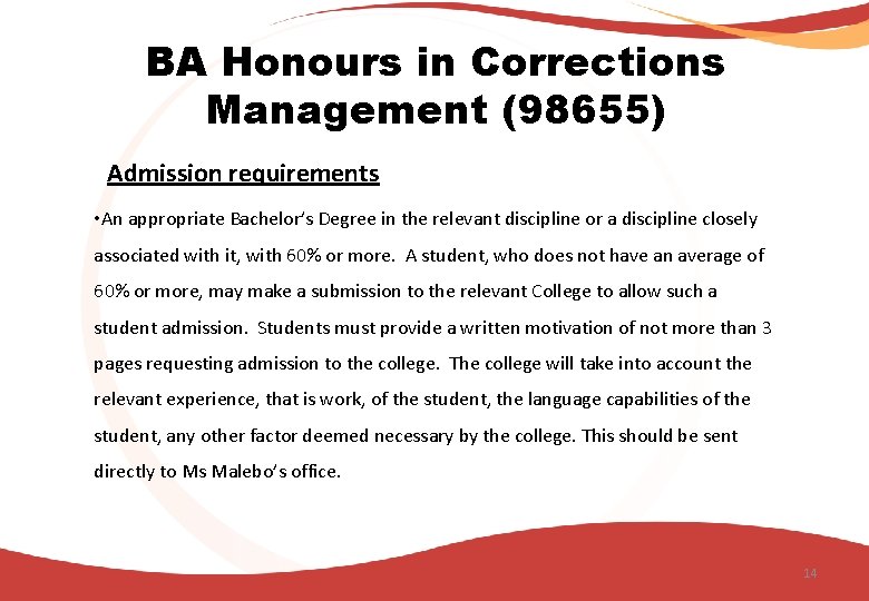 BA Honours in Corrections Management (98655) Admission requirements • An appropriate Bachelor’s Degree in