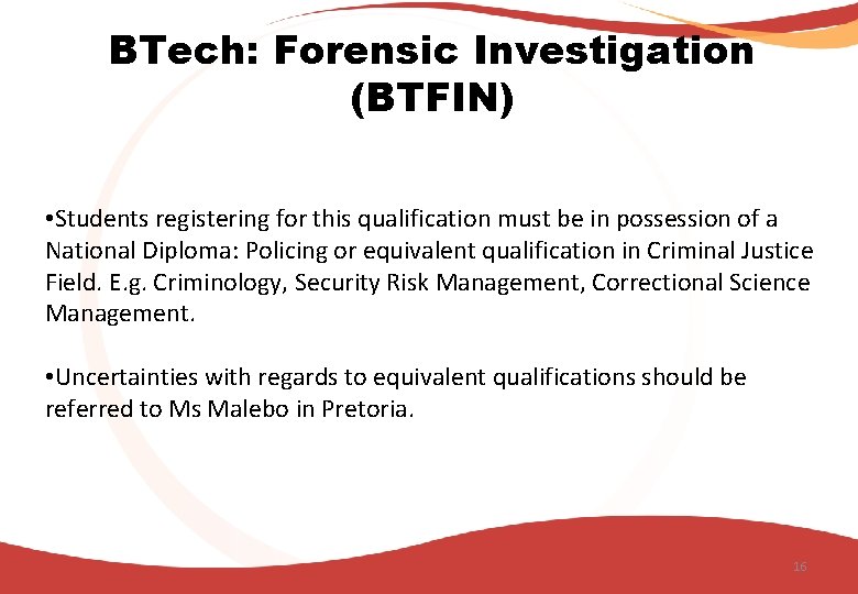 BTech: Forensic Investigation (BTFIN) • Students registering for this qualification must be in possession