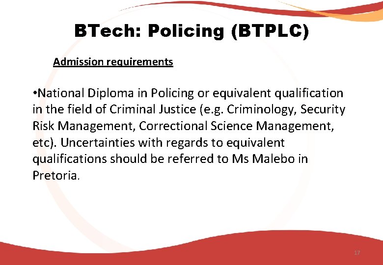 BTech: Policing (BTPLC) Admission requirements • National Diploma in Policing or equivalent qualification in