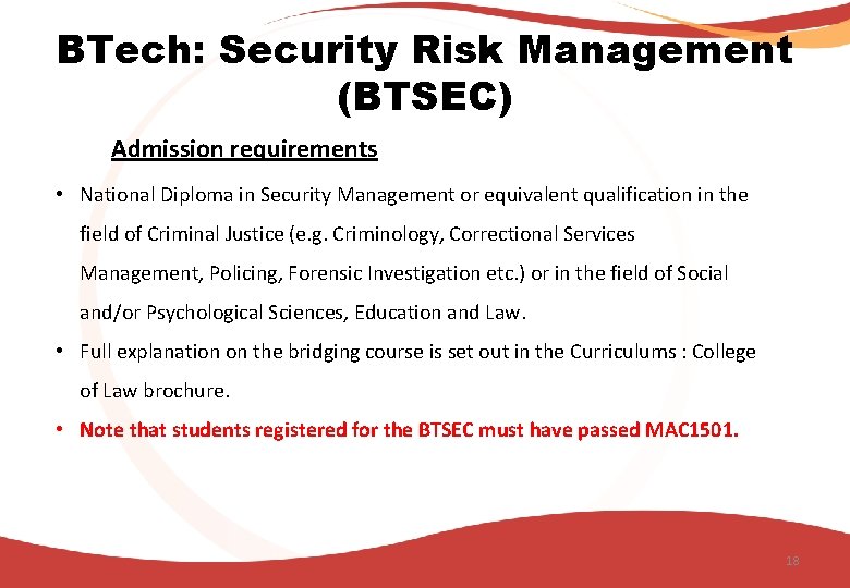BTech: Security Risk Management (BTSEC) Admission requirements • National Diploma in Security Management or