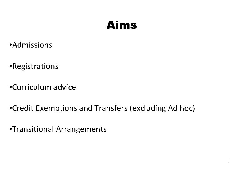 Aims • Admissions • Registrations • Curriculum advice • Credit Exemptions and Transfers (excluding