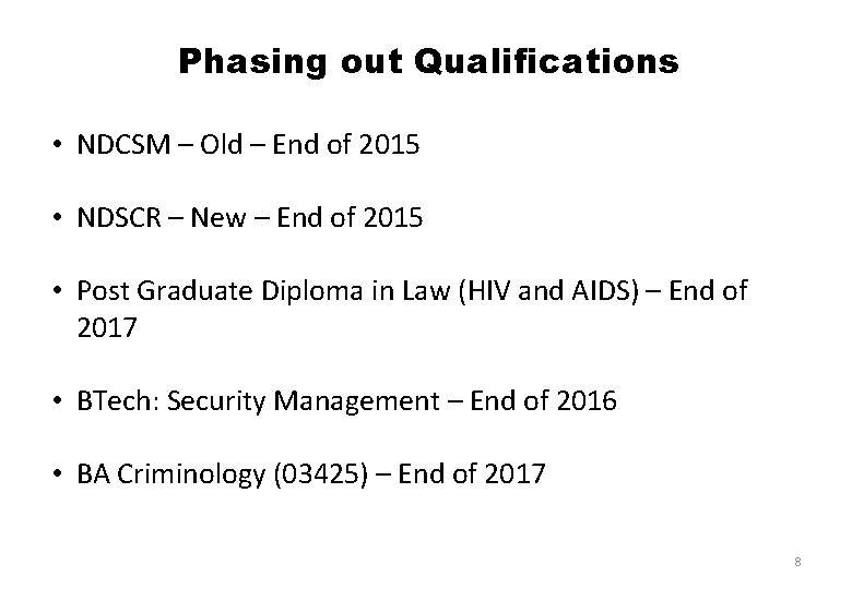 Phasing out Qualifications • NDCSM – Old – End of 2015 • NDSCR –