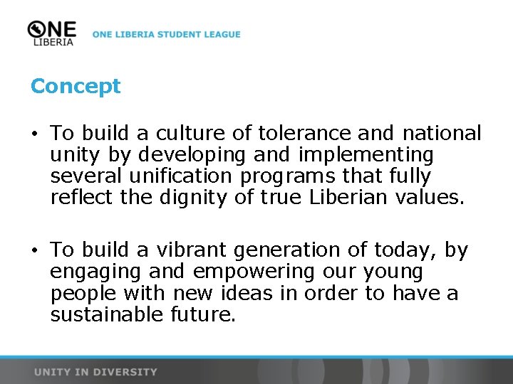 Concept • To build a culture of tolerance and national unity by developing and