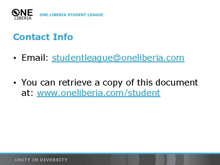 Contact Info • Email: studentleague@oneliberia. com • You can retrieve a copy of this