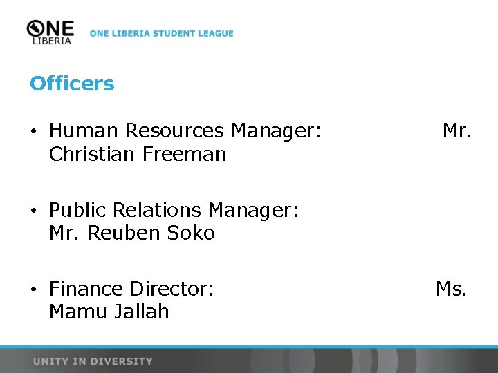 Officers • Human Resources Manager: Christian Freeman Mr. • Public Relations Manager: Mr. Reuben