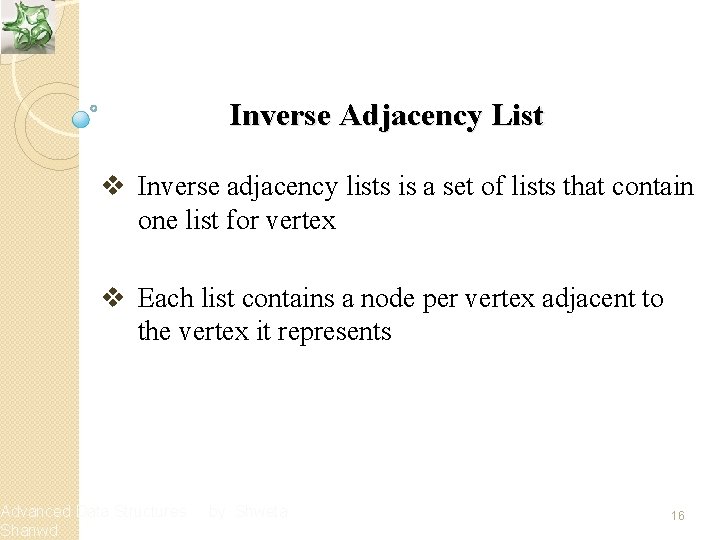 Inverse Adjacency List v Inverse adjacency lists is a set of lists that contain