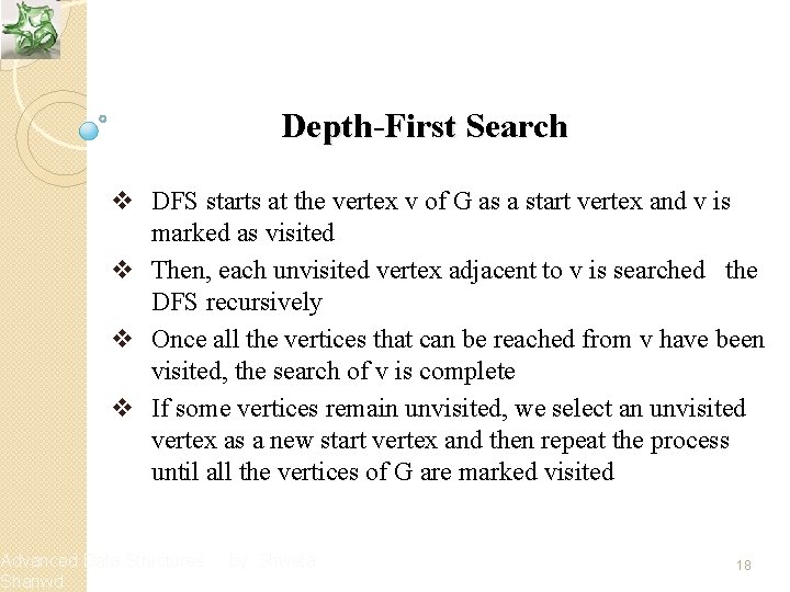 Depth-First Search v DFS starts at the vertex v of G as a start
