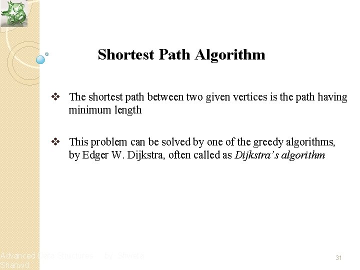Shortest Path Algorithm v The shortest path between two given vertices is the path
