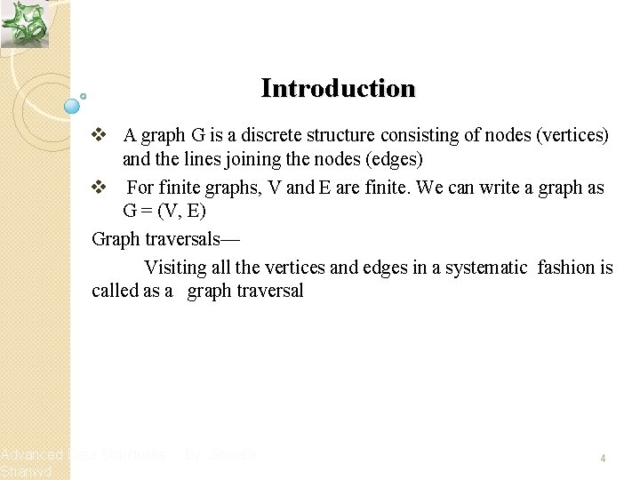 Introduction v A graph G is a discrete structure consisting of nodes (vertices) and