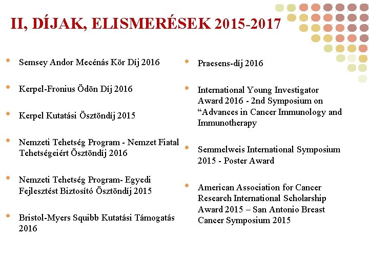 II, DÍJAK, ELISMERÉSEK 2015 -2017 • Semsey Andor Mecénás Kör Díj 2016 • Praesens-díj