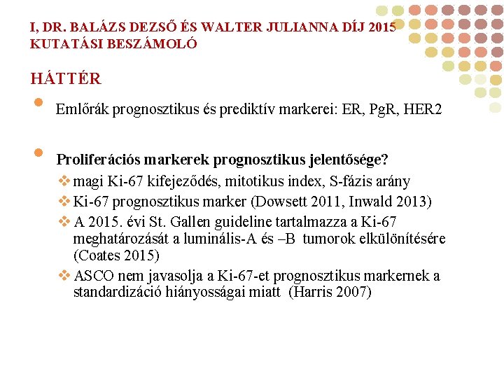 I, DR. BALÁZS DEZSŐ ÉS WALTER JULIANNA DÍJ 2015 KUTATÁSI BESZÁMOLÓ HÁTTÉR • •