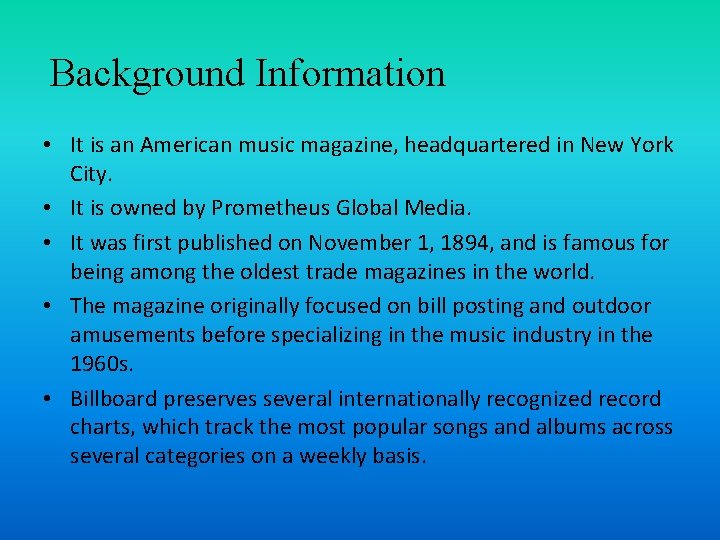 Background Information • It is an American music magazine, headquartered in New York City.