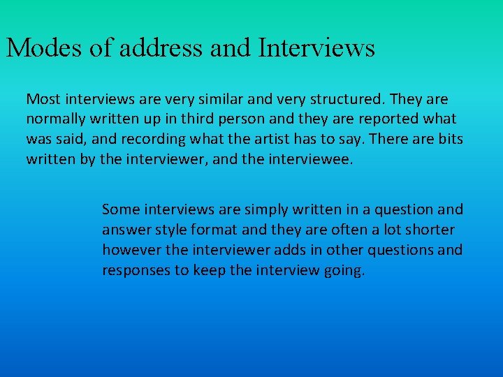 Modes of address and Interviews Most interviews are very similar and very structured. They