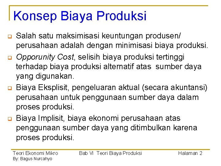 Konsep Biaya Produksi q q Salah satu maksimisasi keuntungan produsen/ perusahaan adalah dengan minimisasi Konsep Biaya Produksi q q Salah satu maksimisasi keuntungan produsen/ perusahaan adalah dengan minimisasi
