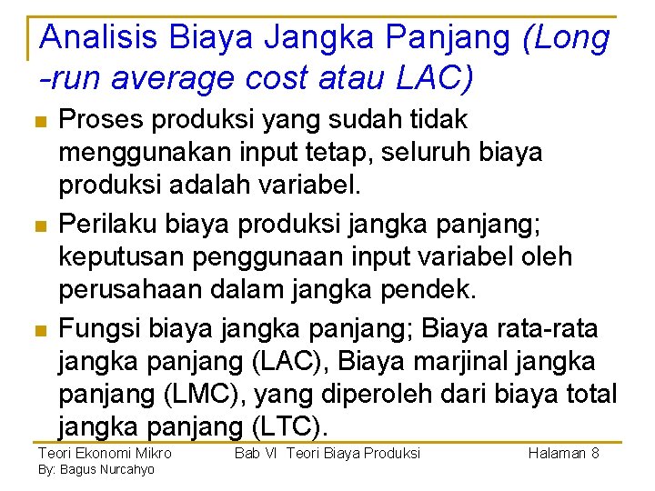 Analisis Biaya Jangka Panjang (Long -run average cost atau LAC) n n n Proses Analisis Biaya Jangka Panjang (Long -run average cost atau LAC) n n n Proses