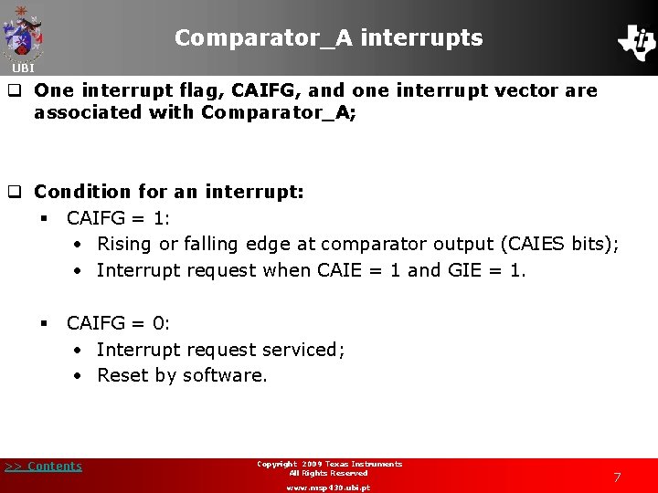 Comparator_A interrupts UBI q One interrupt flag, CAIFG, and one interrupt vector are associated