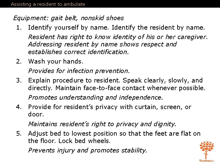 Assisting a resident to ambulate Equipment: gait belt, nonskid shoes 1. Identify yourself by