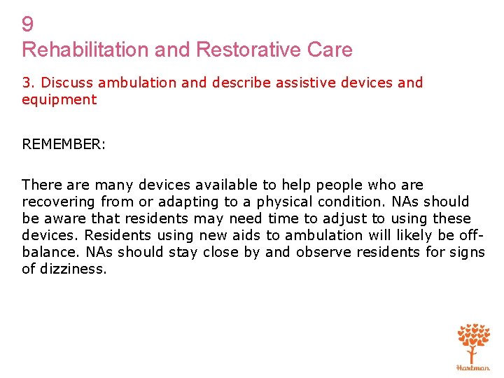 9 Rehabilitation and Restorative Care 3. Discuss ambulation and describe assistive devices and equipment