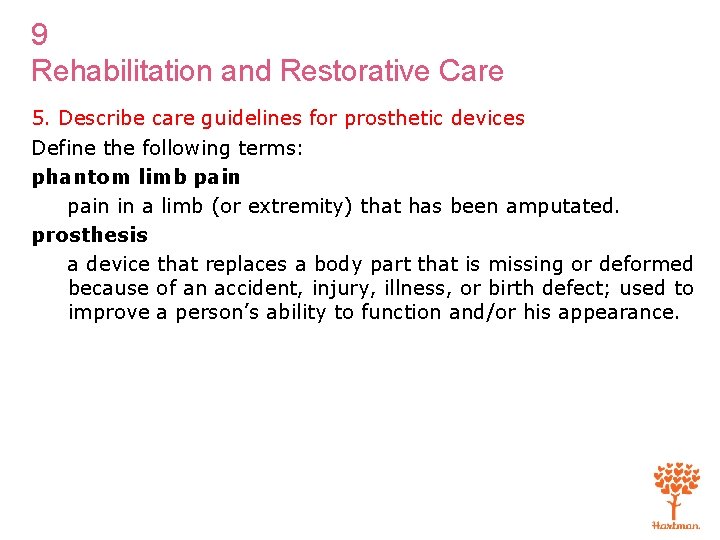 9 Rehabilitation and Restorative Care 5. Describe care guidelines for prosthetic devices Define the