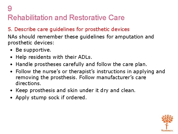 9 Rehabilitation and Restorative Care 5. Describe care guidelines for prosthetic devices NAs should
