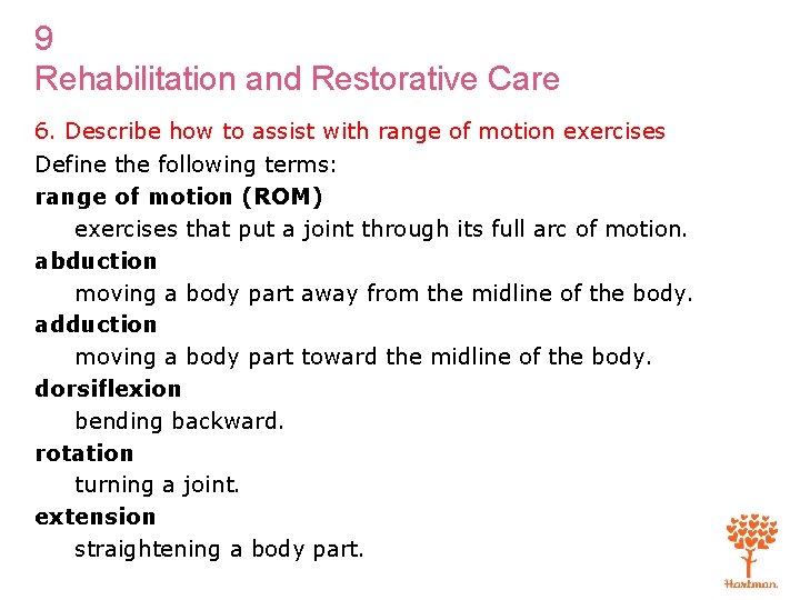 9 Rehabilitation and Restorative Care 6. Describe how to assist with range of motion