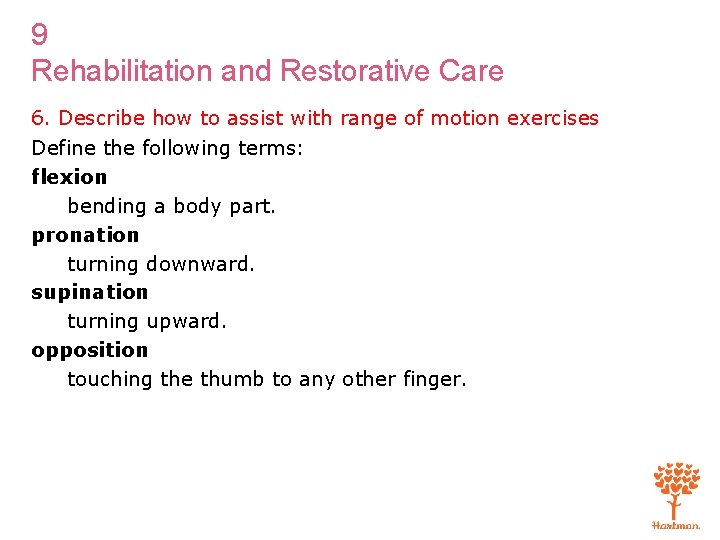 9 Rehabilitation and Restorative Care 6. Describe how to assist with range of motion