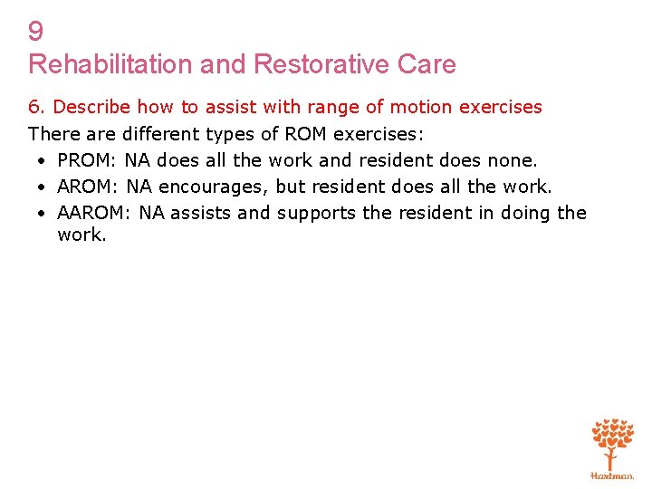 9 Rehabilitation and Restorative Care 6. Describe how to assist with range of motion