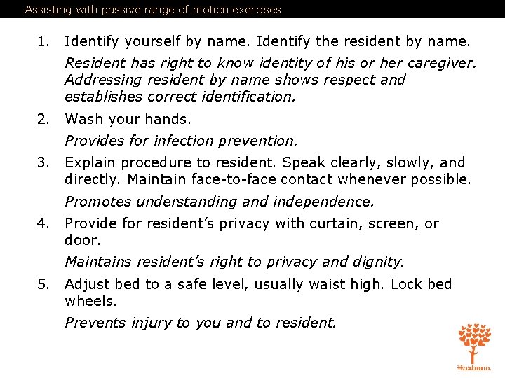 Assisting with passive range of motion exercises 1. Identify yourself by name. Identify the