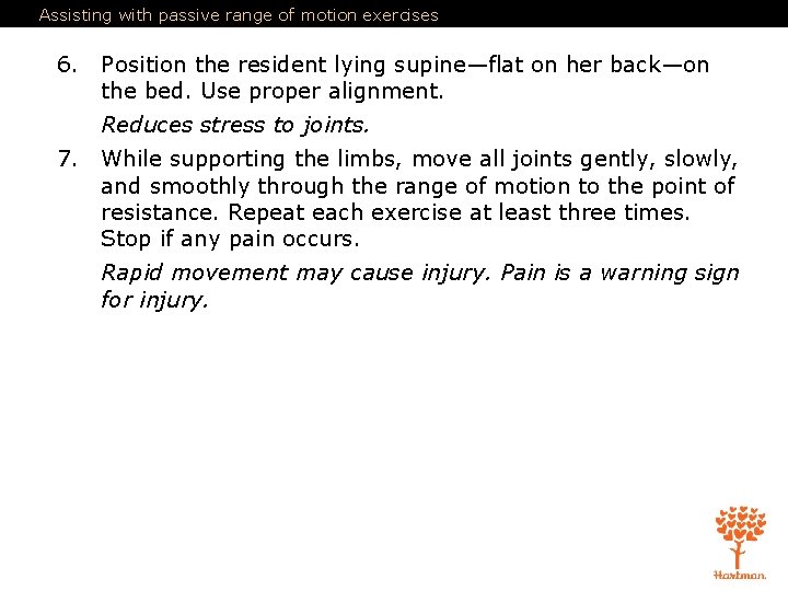 Assisting with passive range of motion exercises 6. Position the resident lying supine—flat on