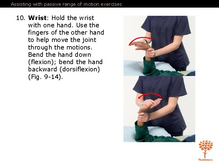 Assisting with passive range of motion exercises 10. Wrist: Hold the wrist with one