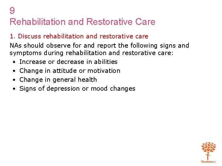 9 Rehabilitation and Restorative Care 1. Discuss rehabilitation and restorative care NAs should observe