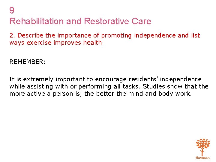 9 Rehabilitation and Restorative Care 2. Describe the importance of promoting independence and list