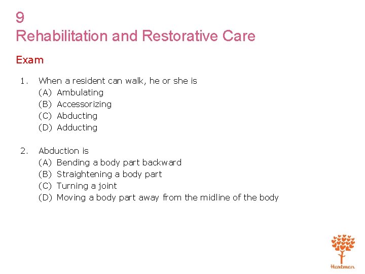 9 Rehabilitation and Restorative Care Exam 1. When a resident can walk, he or