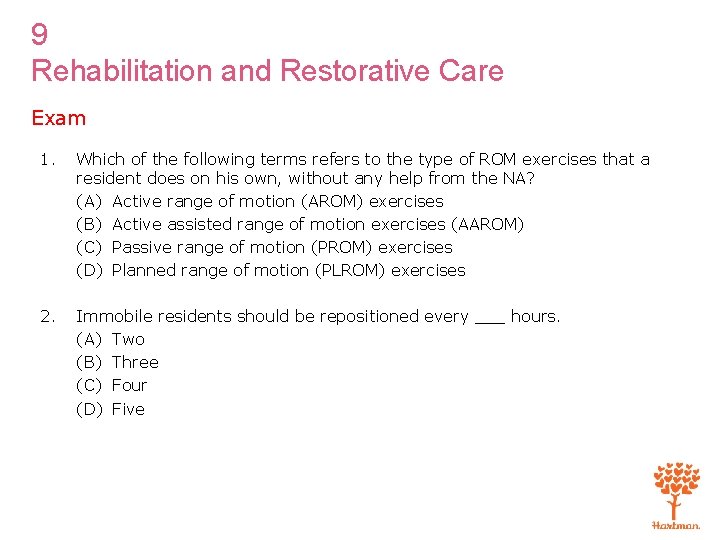 9 Rehabilitation and Restorative Care Exam 1. Which of the following terms refers to