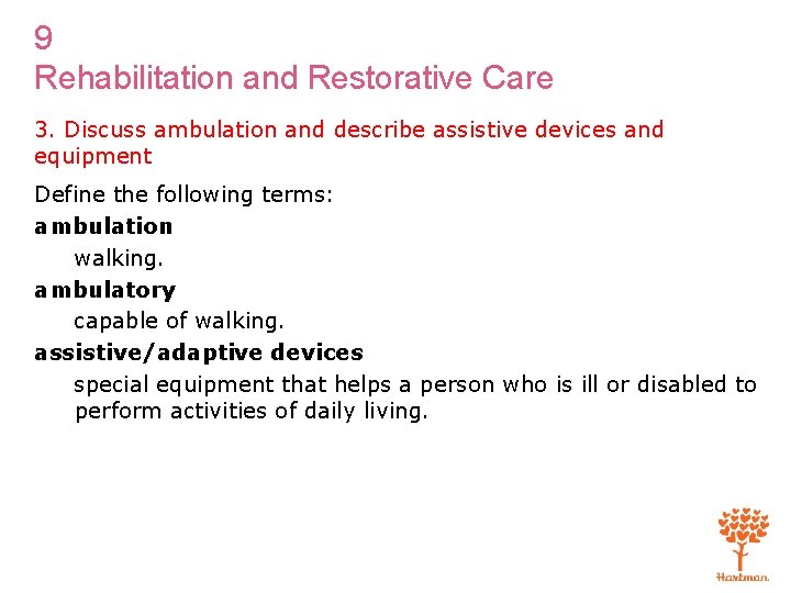 9 Rehabilitation and Restorative Care 3. Discuss ambulation and describe assistive devices and equipment