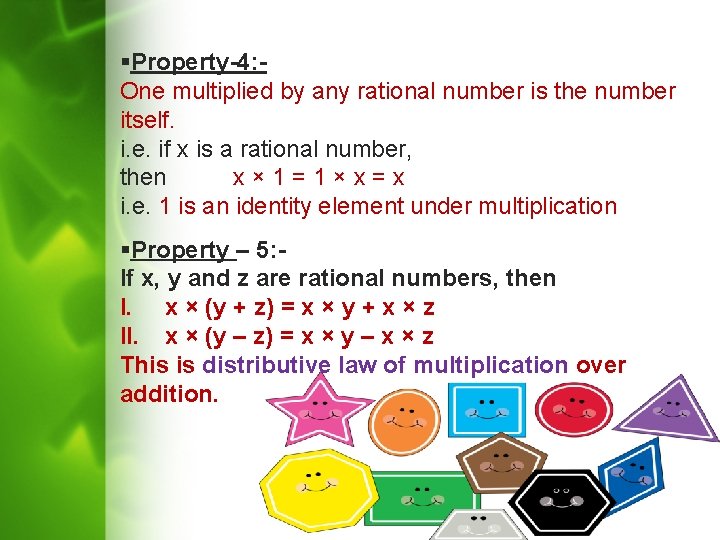 §Property-4: One multiplied by any rational number is the number itself. i. e. if