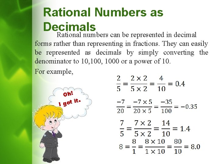 Rational Numbers as Decimals Rational numbers can be represented in decimal forms rather than