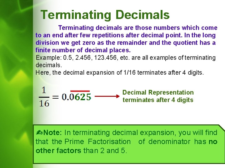 Terminating Decimals Terminating decimals are those numbers which come to an end after few
