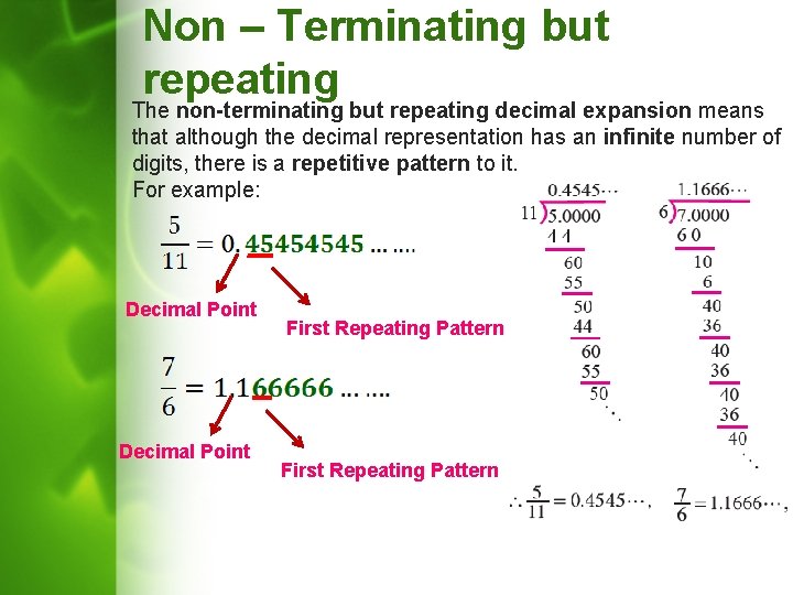 Non – Terminating but repeating The non-terminating but repeating decimal expansion means that although