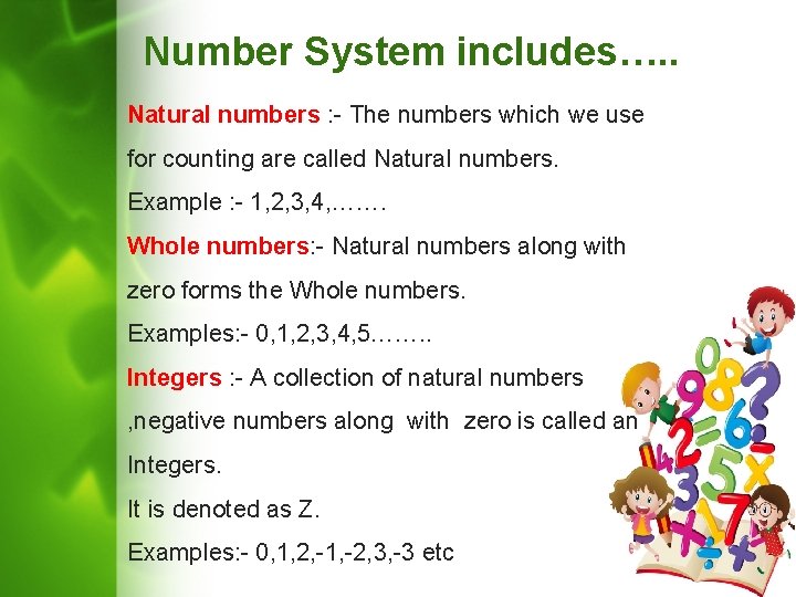 Number System includes…. . Natural numbers : - The numbers which we use for