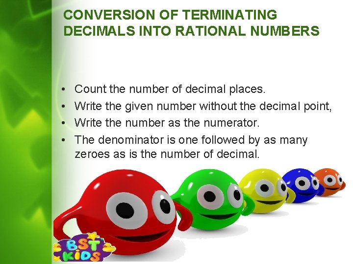 CONVERSION OF TERMINATING DECIMALS INTO RATIONAL NUMBERS • • Count the number of decimal