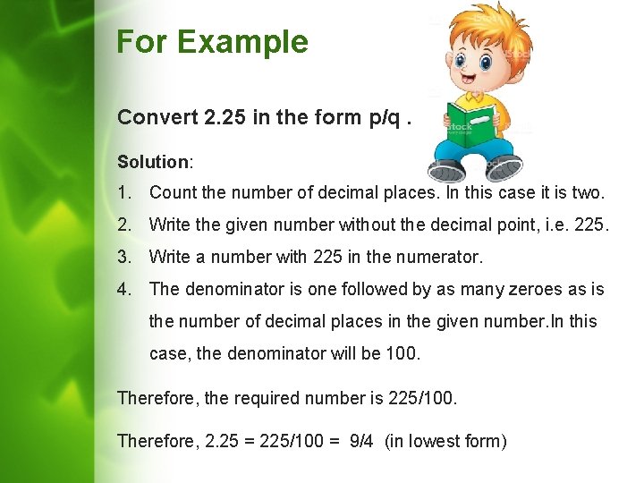 For Example Convert 2. 25 in the form p/q. Solution: 1. Count the number